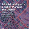 Artificial Intelligence in Urban Planning and Design: Technologies, Implementation, and Impacts 1st Edition Imdat As (Editor) - eBook PDF
