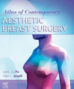 Atlas of Contemporary Aesthetic Breast Surgery 1st Edition Lee L.Q. Pu (Editor) - eBook PDF