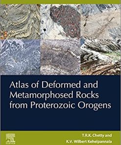 Atlas of Deformed and Metamorphosed Rocks from Proterozoic Orogens 1st Edition Chetty - eBook PDF