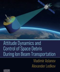 Attitude Dynamics and Control of Space Debris During Ion Beam Transportation 1st edition - eBook PDF