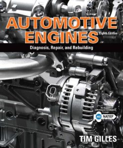 Automotive Engines: Diagnosis, Repair, Rebuilding 8th Edition Tim Gilles - eBook PDF