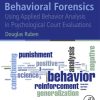 Behavioral Forensics: Using Applied Behavior Analysis in Psychological Court Evaluations 1st Edition- eBook PDF