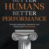 Better Humans, Better Performance: Driving Leadership, Teamwork, and Culture with Intentionality 1st Edition - eBook PDF