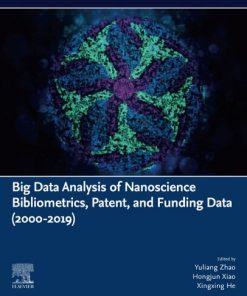 Big Data Analysis of Nanoscience Bibliometrics, Patent, and Funding Data (2000-2019) 1st Edition Yuliang Zhao - eBook PDF