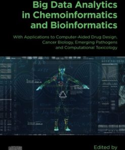 Big Data Analytics in Chemoinformatics and Bioinformatics: With Applications to Computer-Aided Drug Design, Cancer Biology, Emerging Pathogens and Computational Toxicology 1st Edition - eBook PDF