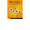 BIG DATA ANALYTICS: Introduction to Hadoop, Spark, and Machine-Learning 1st Edition - eBook PDF