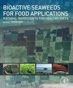 Bioactive seaweeds for food applications : natural ingredients for healthy diets 1st Edition Yimin Qin - eBook PDF