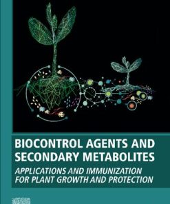 Biocontrol Agents and Secondary Metabolites: Applications and Immunization for Plant Growth and Protection  1st Edition- eBook PDF