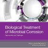Biological Treatment of Microbial Corrosion: Opportunities and Challenges 1st Edition Reza Javaherdashti - eBook PDF