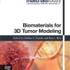 Biomaterials for 3D Tumor Modeling (Materials Today) 1st Edition Subhas Kundu (Editor) - eBook PDF