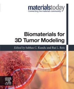 Biomaterials for 3D Tumor Modeling (Materials Today) 1st Edition Subhas Kundu (Editor) - eBook PDF
