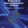 Biometals in neurodegenerative diseases: mechanisms and therapeutics 1st Edition - eBook PDF