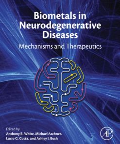 Biometals in neurodegenerative diseases: mechanisms and therapeutics 1st Edition - eBook PDF