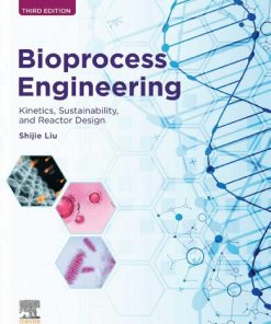 Bioprocess Engineering: Kinetics, Sustainability, and Reactor Design 3rd Edition Shijie Liu - eBook PDF