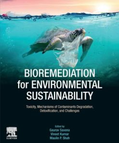 Bioremediation for Environmental Sustainability: Toxicity, Mechanisms of Contaminants Degradation, Detoxification and Challenges 1st Edition - eBook PDF