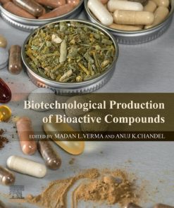 Biotechnological Production of Bioactive Compounds 1st Edition Madan L. Verma (Editor) - eBook PDF