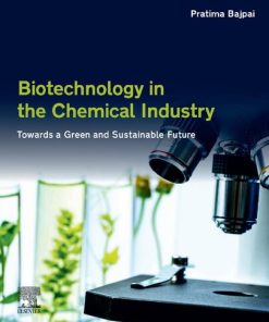Biotechnology in the Chemical Industry: Towards a Green and Sustainable Future 1st Edition - eBook PDF