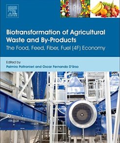 Biotransformation of Agricultural waste and by-products : the food, feed, fibre, Fuel (4F) economy 1st Edition D'Urso - eBook PDF