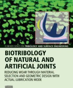 Biotribology of Natural and Artificial Joints: Reducing Wear Through Material Selection and Geometric Design with Actual Lubrication Mode 1st edition - eBook PDF