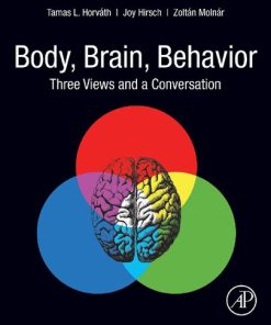 Body, Brain, Behavior: Three Views and a Conversation - eBook PDF