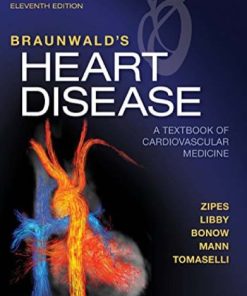 Braunwald’s Heart disease: A Textbook of Cardiovascular Medicine 11th Edition Douglas P. Zipes - eBook PDF
