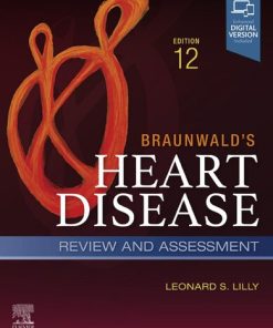 Braunwald's Heart Disease Review and Assessment 12th Edition Leonard S. Lilly - eBook PDF