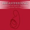 Breastfeeding: - A Guide for the Medical Profession 8th Edition Ruth A. Lawrence - eBook PDF