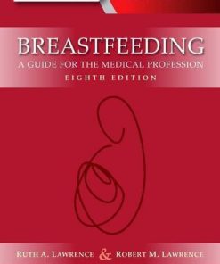Breastfeeding: - A Guide for the Medical Profession 8th Edition Ruth A. Lawrence - eBook PDF