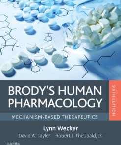 Brody’s Human Pharmacology: Mechanism-Based Therapeutics (Sixth Edition) Lynn Wecker - eBook PDF