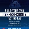 Build Your Own Cybersecurity Testing Lab: Low-cost Solutions for Testing in Virtual and Cloud-based Environments 1st Edition Ric Messier - eBook PDF