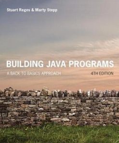 Building Java Programs: A Back to Basics Approach 4th Edition Stuart Reges - eBook PDF
