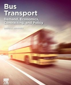 Bus Transportation: Demand, Economics, Contracting, and Policy 1st Edition David A. Hensher - eBook PDF