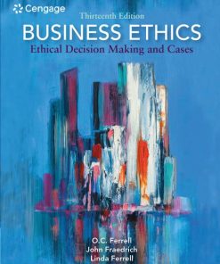Business Ethics: Ethical Decision Making and Cases (MindTap Course List) 13th Edition O. C. Ferrell - eBook PDF