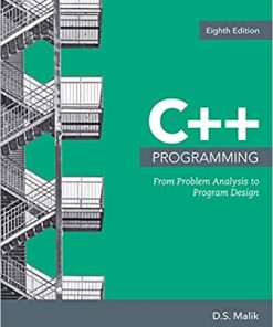 C++ Programming: From Problem Analysis to Program Design 8th Edition Edition D.S. Malik - eBook PDF