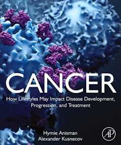 Cancer: How Lifestyles May Impact Disease Development, Progression, and Treatment 1st Edition - eBook PDF