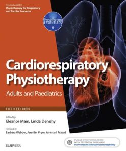 Cardiorespiratory Physiotherapy: Adults and Paediatrics 5th Edition Eleanor Main - eBook PDF