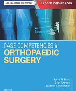 Case Competencies in Orthopaedic Surgery, 1e 1 Pap/Psc Edition Rachel M Frank Md - eBook PDF