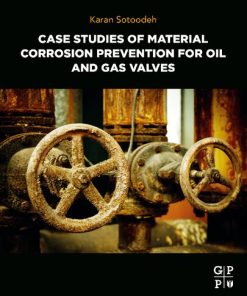Case Studies of Material Corrosion Prevention for Oil and Gas Valves 1st Edition Karan Sotoodeh - eBook PDF