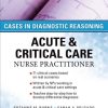 Cases in diagnostic reasoning : acute & critical care nurse practitioner 1st edition - eBook PDF
