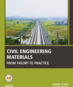 Civil Engineering Materials: From Theory to Practice 1st Edition Qiang Yuan - eBook PDF
