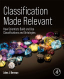 Classification Made Relevant: How Scientists Build and Use Classifications and Ontologies 1st Edition Jules J. Berman - eBook PDF