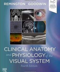 Clinical Anatomy and Physiology of the Visual System, 4e (Aug 9, 2021)_(0323711685)_(Elsevier) 4th Edition Remington Od  Ms Faao - eBook PDF