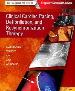 Clinical Cardiac Pacing, Defibrillation and Resynchronization Therapy 5th Edition Kenneth A. Ellenbogen - eBook PDF
