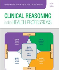 Clinical Reasoning in the Health Professions, 4th ed 4th Edition Joy Higgs - eBook PDF