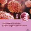 Combinational Therapy in Triple Negative Breast Cancer 1st Edition- eBook PDF