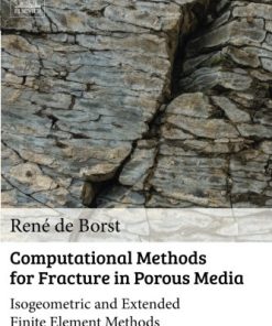 Computational Methods for Fracture in Porous Media: Isogeometric and Extended Finite Element Methods 1st Edition Renã© De Borst - eBook PDF