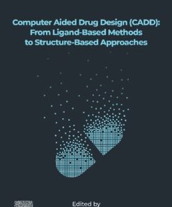Computer Aided Drug Design (CADD): From Ligand-Based Methods to Structure-Based Approaches 1st Edition - eBook PDF