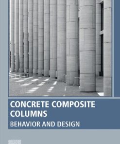 Concrete Composite Columns: Behavior and Design 1st edition- eBook PDF