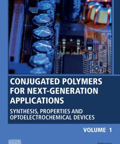 Conjugated Polymers for Next-Generation Applications, Volume 1: Synthesis, Properties and Optoelectrochemical Devices 1st Edition - eBook PDF
