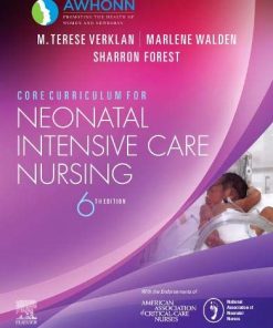 Core Curriculum for Neonatal Intensive Care Nursing 6th Edition M. Terese Verklan - eBook PDF